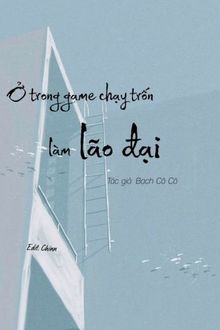 Ở Trong Game Chạy Trốn Làm Lão Đại (1)