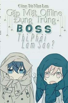 Gặp Mặt Offline Gặp Trúng Boss Phải Làm Sao