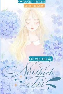 Chỉ Cần Anh Ấy Nói Thích Tôi