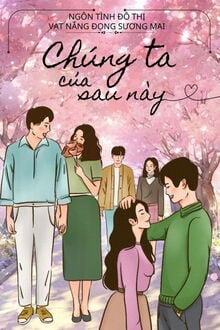 Chúng Ta Của Sau Này...