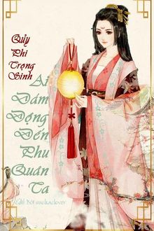 Quỷ Phi Trọng Sinh: Ai Dám Đụng Đến Phu Quân Ta