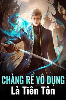 Chàng Rể Vô Dụng Là Tiên Tôn
