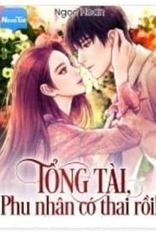 Tổng Tài, Phu Nhân Có Thai Rồi