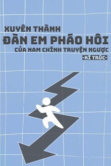 Xuyên Thành Đàn Em Pháo Hôi Của Nam Chính Truyện Ngược