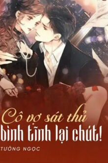 Cô Vợ Sát Thủ Bình Tĩnh Lại Chút!