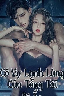 Cô Vợ Lạnh Lùng Của Tổng Tài Bí Ẩn