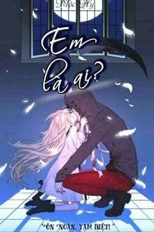 Em Là Ai? - Mộc Hy