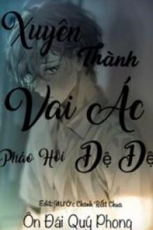 Xuyên Thành Vai Ác Pháo Hôi Đệ Đệ