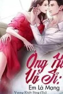 Ông Xã Vô Sỉ: Em Là Mạng