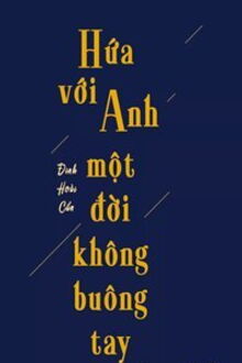 Hứa Với Anh Một Đời Không Buông Tay