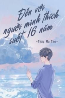 Đến Với Người Mình Thích Suốt 16 Năm