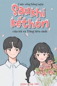 Cuộc Sống Hằng Ngày Sau Khi Kết Hôn Của Tôi Và Tiên Sinh