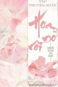 Tập Truyện Ngắn: Hoa Nở Rồi