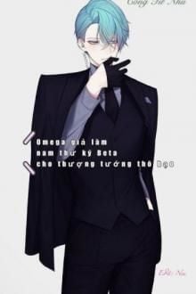 Omega Giả Làm Nam Thư Ký Beta Cho Thượng Tướng Thô Bạo