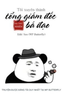 Tôi Xuyên Thành Tổng Giám Đốc Bá Đạo