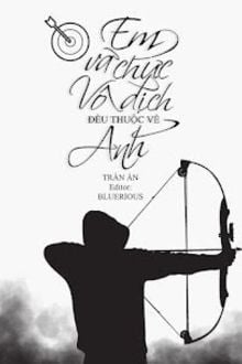 Em Và Chức Vô Địch Đều Thuộc Về Anh