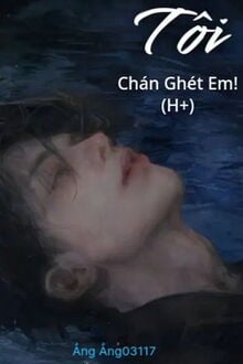 Tôi Chán Ghét Em!