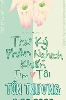 Thư Ký Phản Nghịch Thương Tổn Lòng Tui