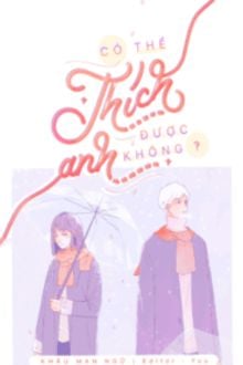 Em Có Thể Thích Anh Được Không