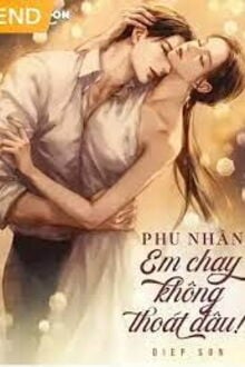 Phu Nhân Em Chạy Không Thoát Đâu