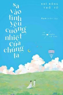 Sa Vào Tình Yêu Cuồng Nhiệt Của Chúng Ta