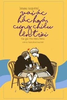 Vai Ác Hắc Hoá, Cưng Chiều Lên Trời