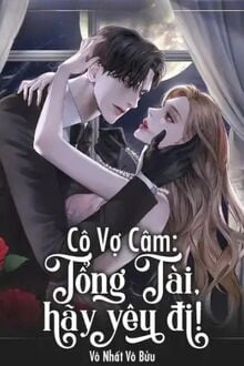 Cô Vợ Câm: Tổng Tài, Hãy Yêu Đi!