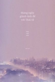 Tháng Ngày Giành Ảnh Đế Với Thái Tử