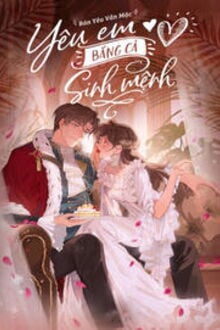 Yêu Em Bằng Cả Sinh Mệnh