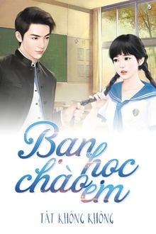 Bạn Học, Chào Em!