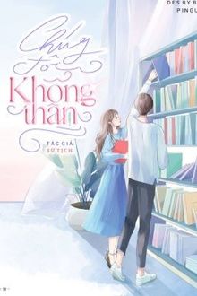 Chúng Tôi Không Thân