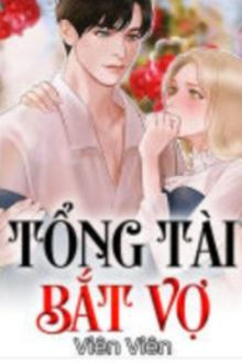 Tổng Tài Bắt Vợ