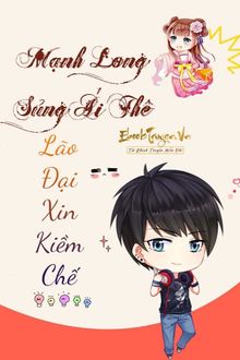 Mạnh Long Sủng Ái Thê - Lão Đại Xin Kiềm Chế