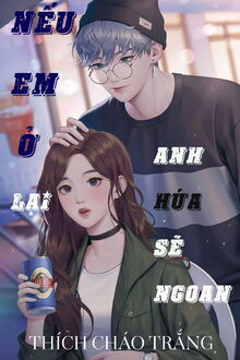 Nếu Em Ở Lại, Anh Hứa Sẽ Ngoan!